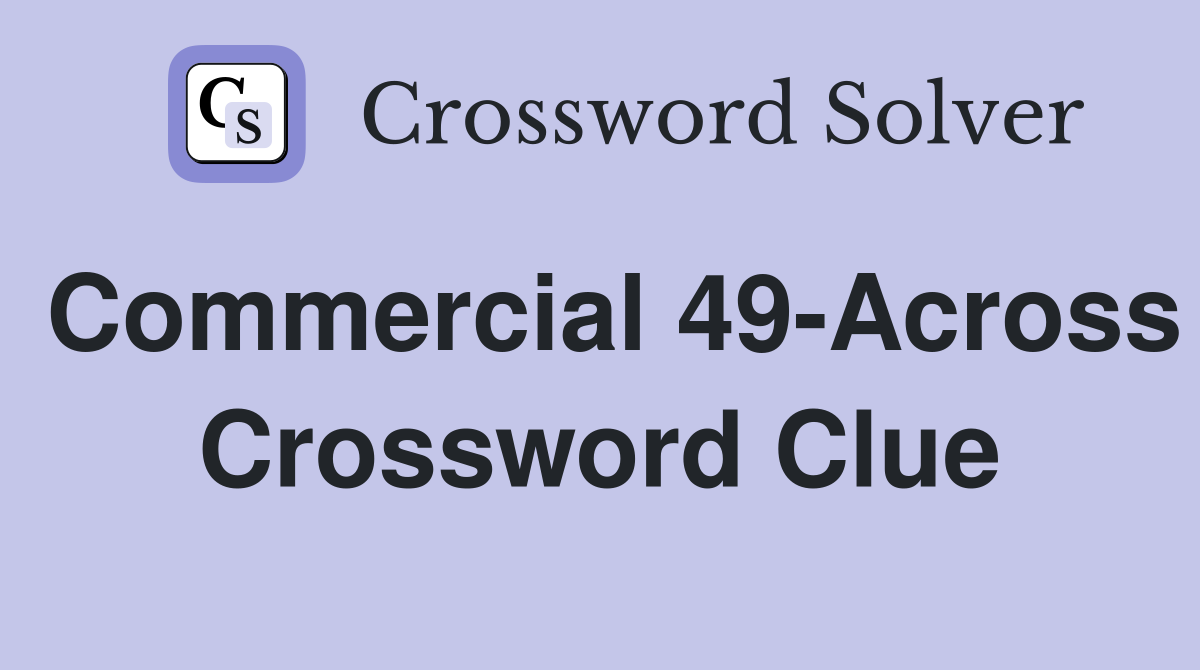 Commercial 49-Across Crossword Clue