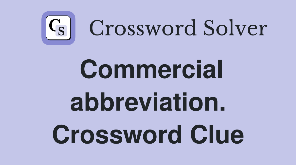 Commercial abbreviation. Crossword Clue