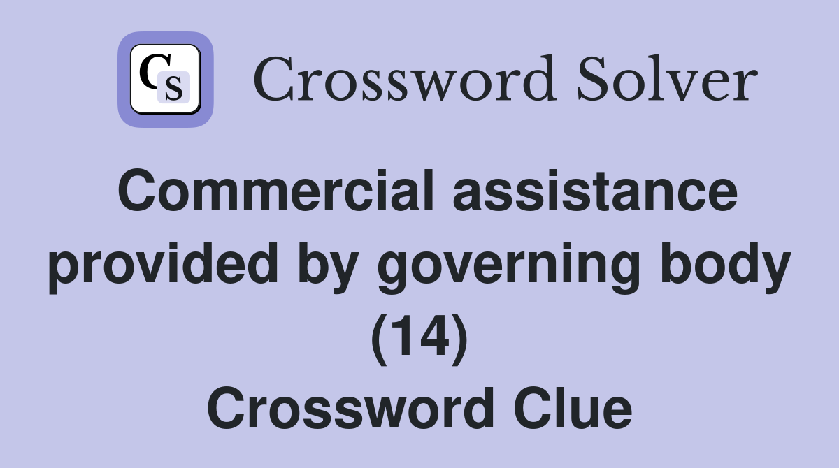 Commercial assistance provided by governing body (14) Crossword Clue