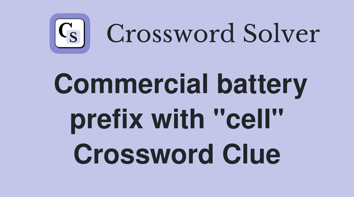 Commercial battery prefix with "cell" Crossword Clue