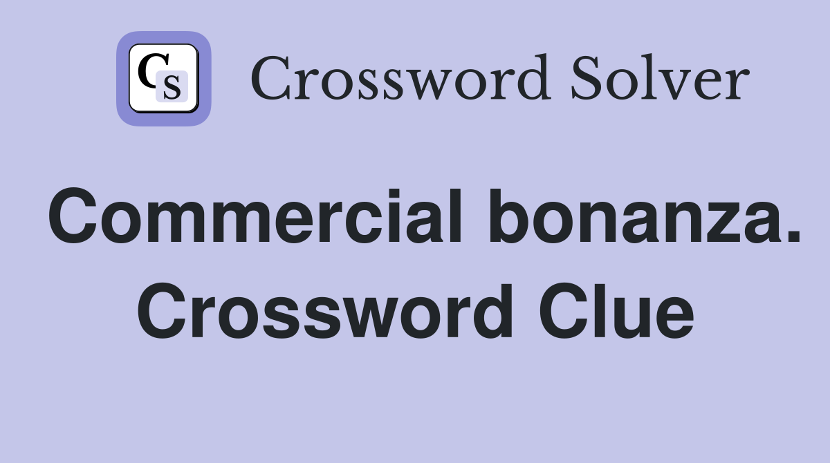 Commercial bonanza. Crossword Clue