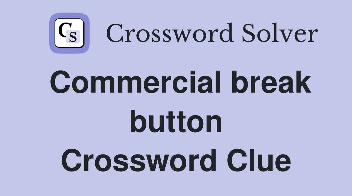 Commercial break button Crossword Clue