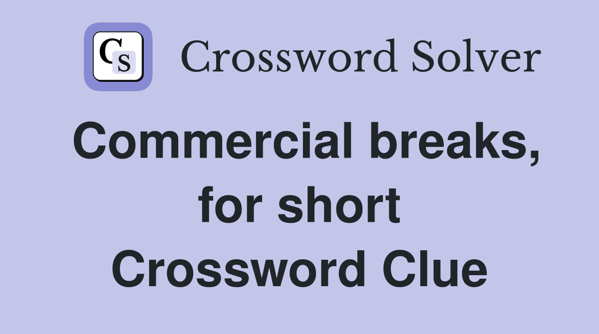 Commercial breaks, for short Crossword Clue
