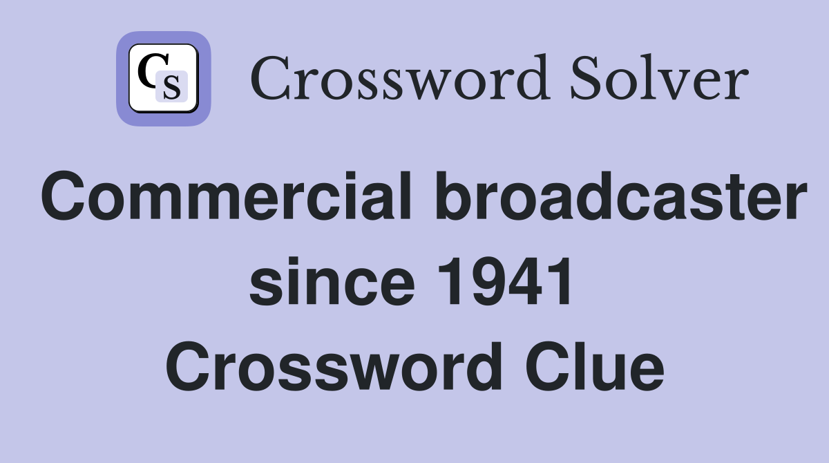 Commercial broadcaster since 1941 Crossword Clue