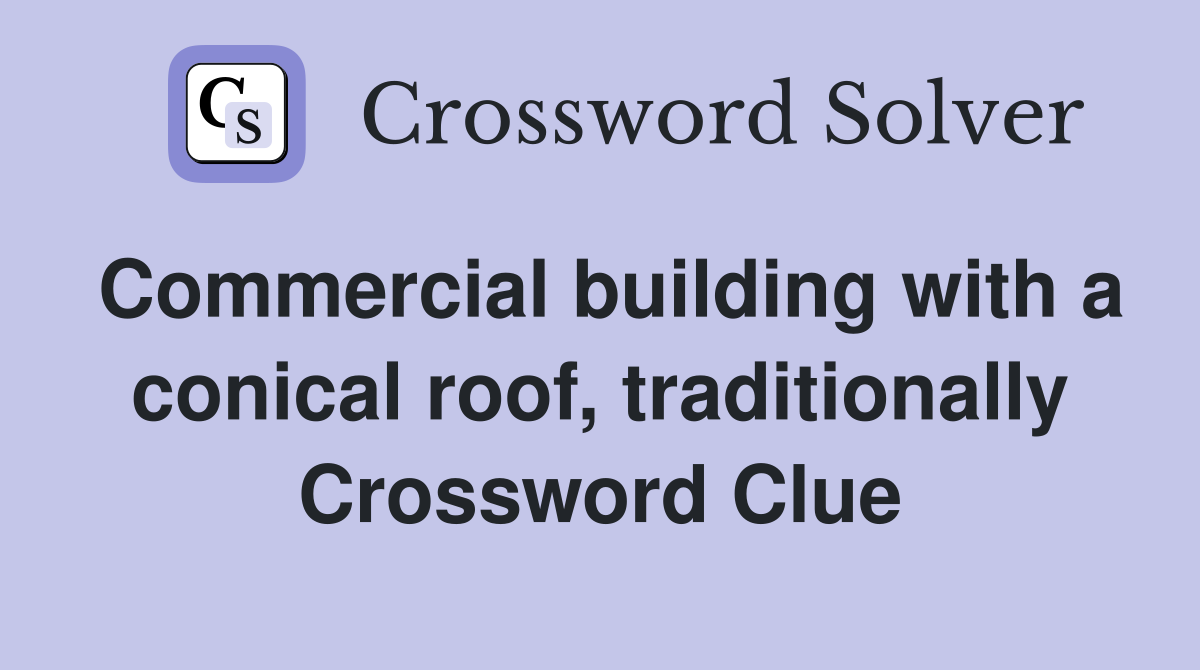 Commercial building with a conical roof, traditionally Crossword Clue