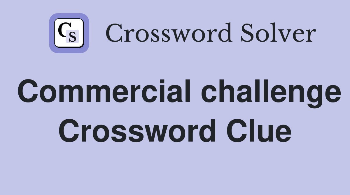 Commercial challenge Crossword Clue