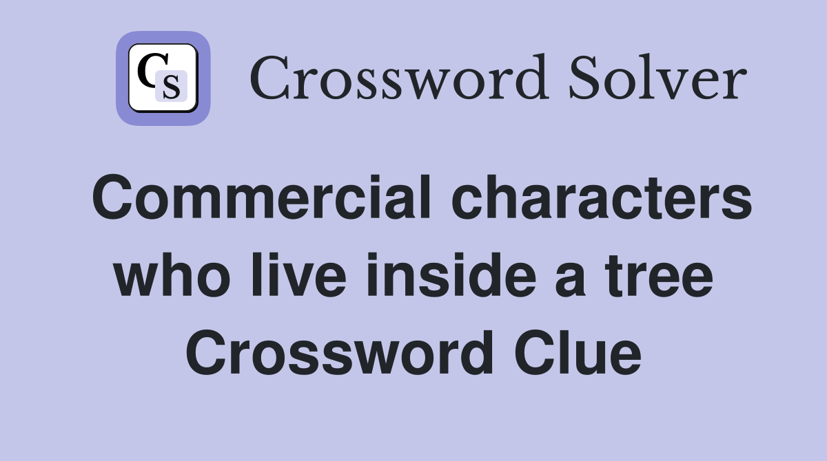 Commercial characters who live inside a tree Crossword Clue