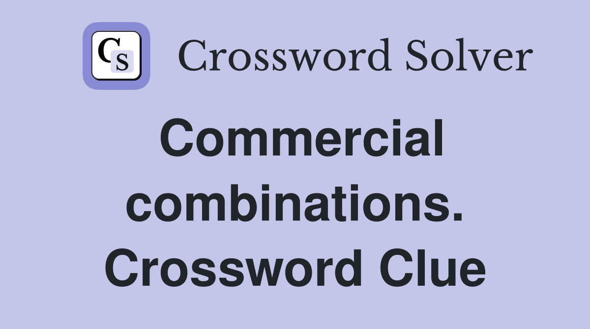 Commercial combinations. Crossword Clue