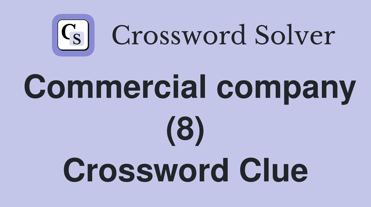 Commercial company (8) Crossword Clue