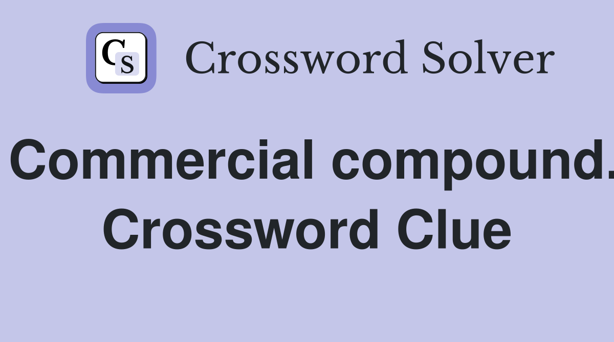Commercial compound. Crossword Clue