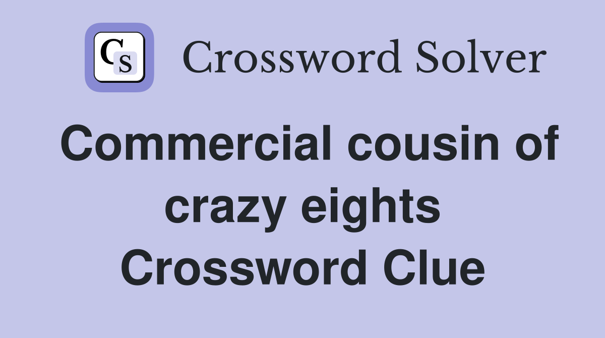 Commercial cousin of crazy eights Crossword Clue