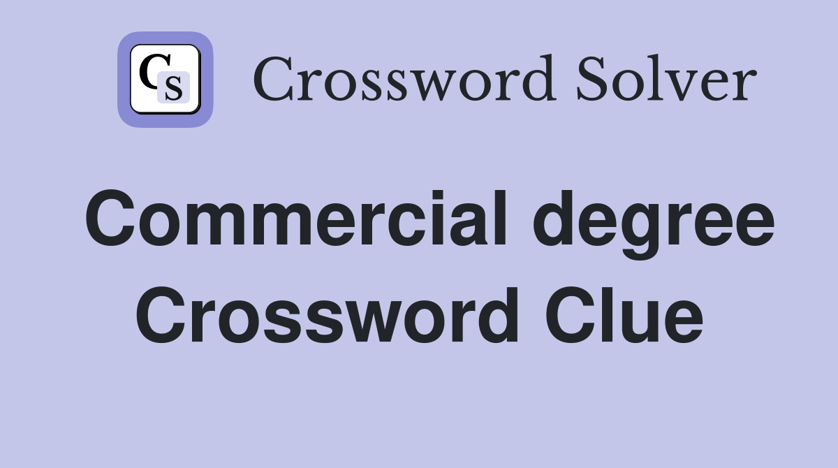 Commercial degree Crossword Clue