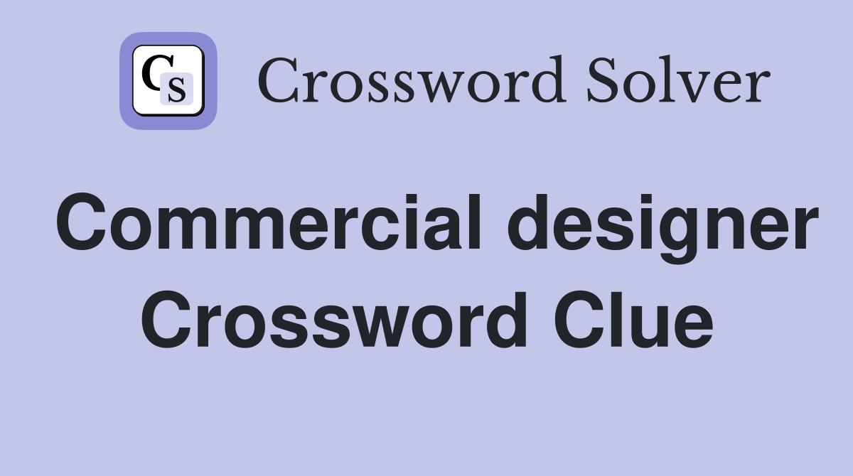 Commercial designer Crossword Clue