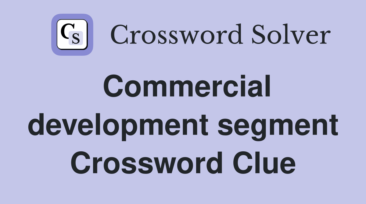 Commercial development segment Crossword Clue