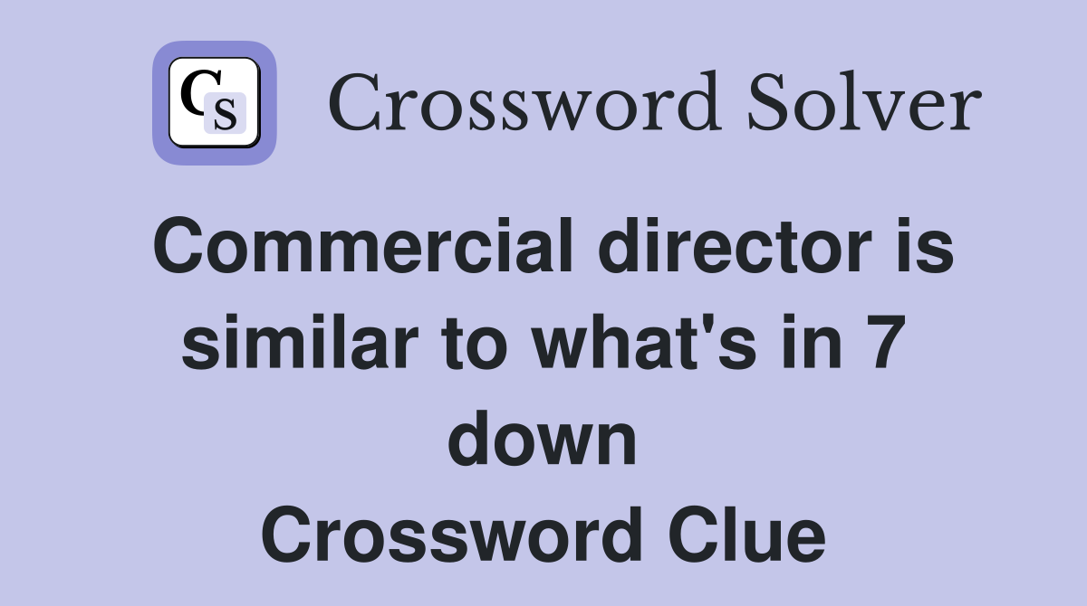 Commercial director is similar to what's in 7 down Crossword Clue