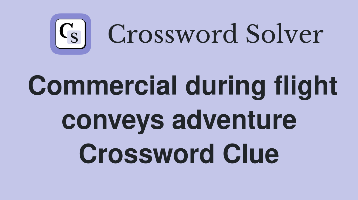 Commercial during flight conveys adventure Crossword Clue