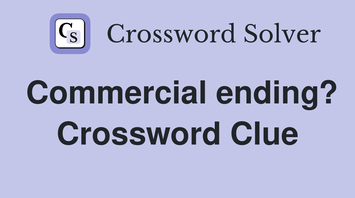 Commercial ending? Crossword Clue