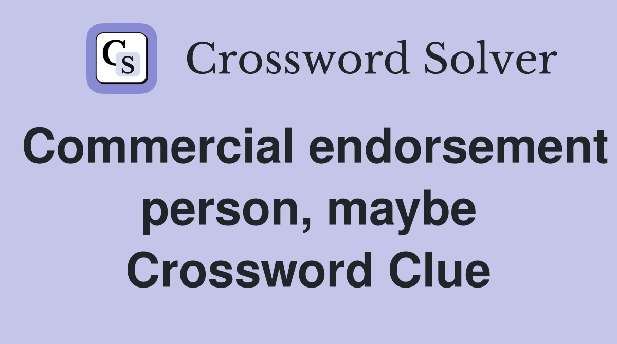 Commercial endorsement person, maybe Crossword Clue