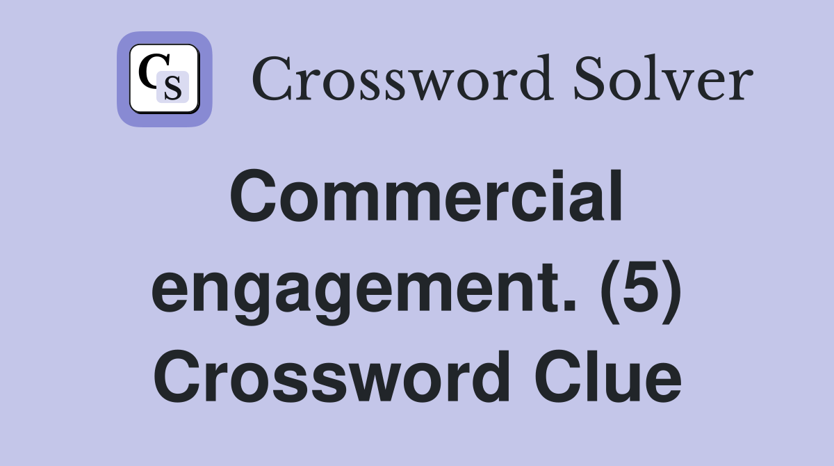 Commercial engagement. (5) Crossword Clue