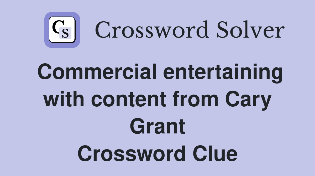 Commercial entertaining with content from Cary Grant Crossword Clue