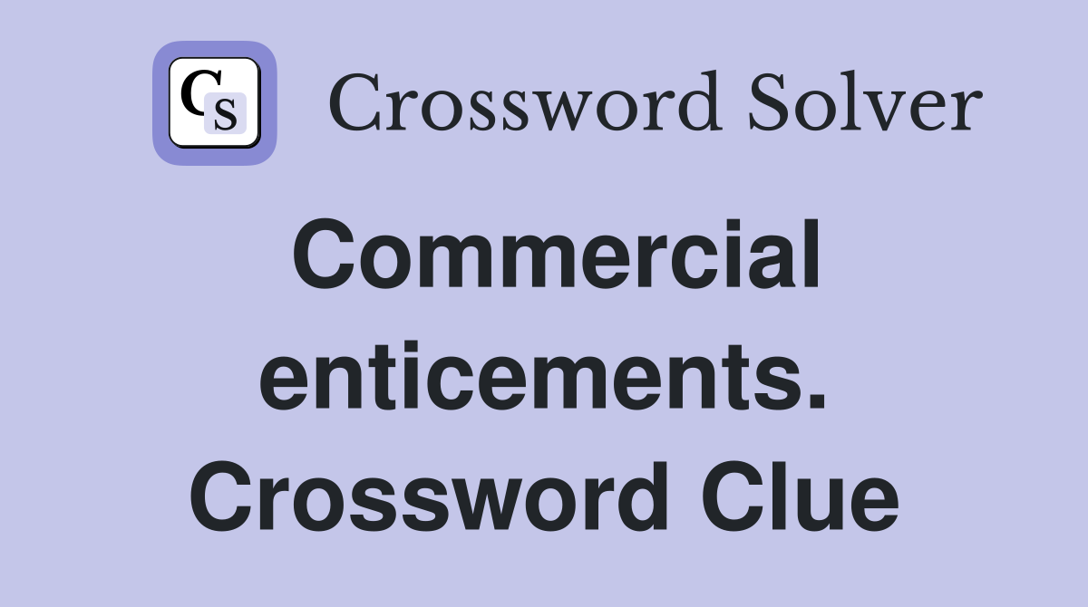Commercial enticements. Crossword Clue