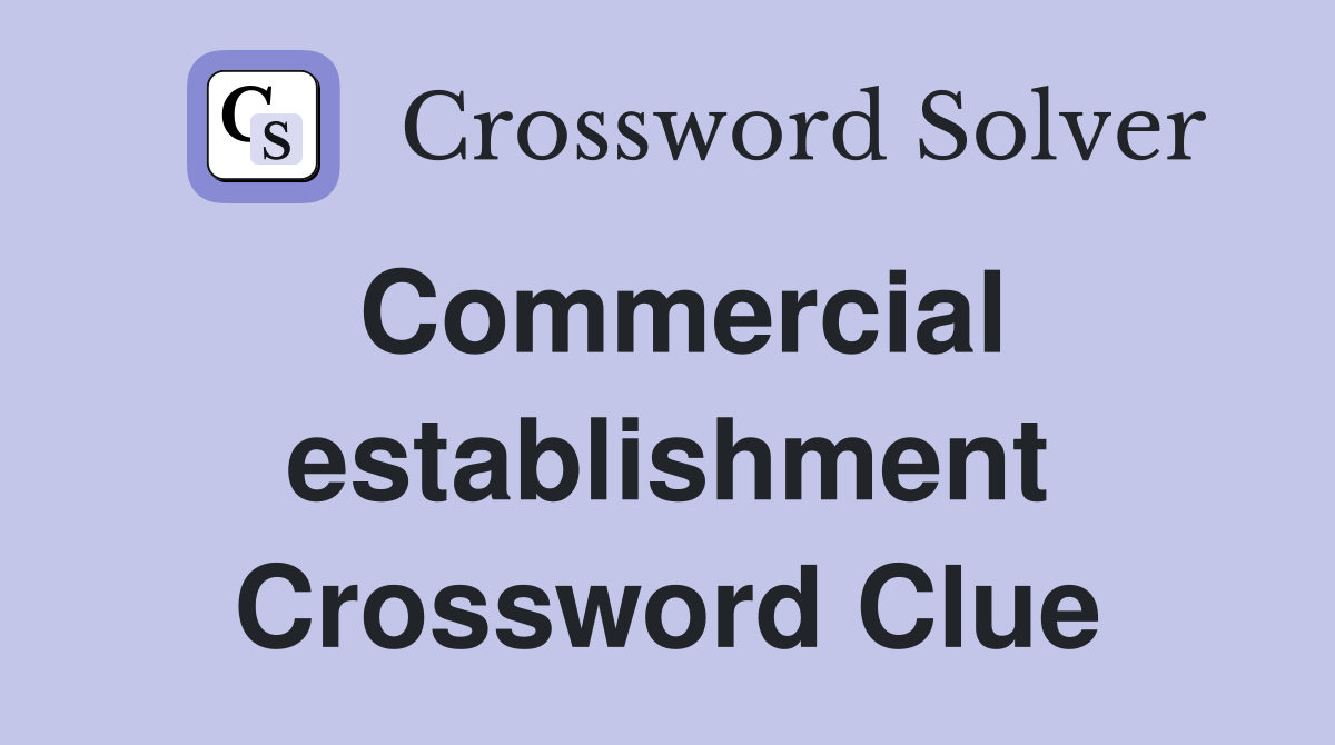 Commercial establishment Crossword Clue