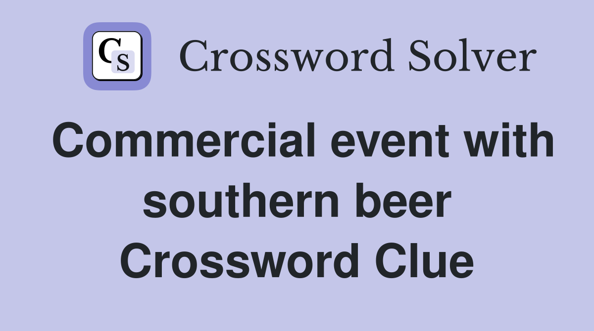 Commercial event with southern beer Crossword Clue