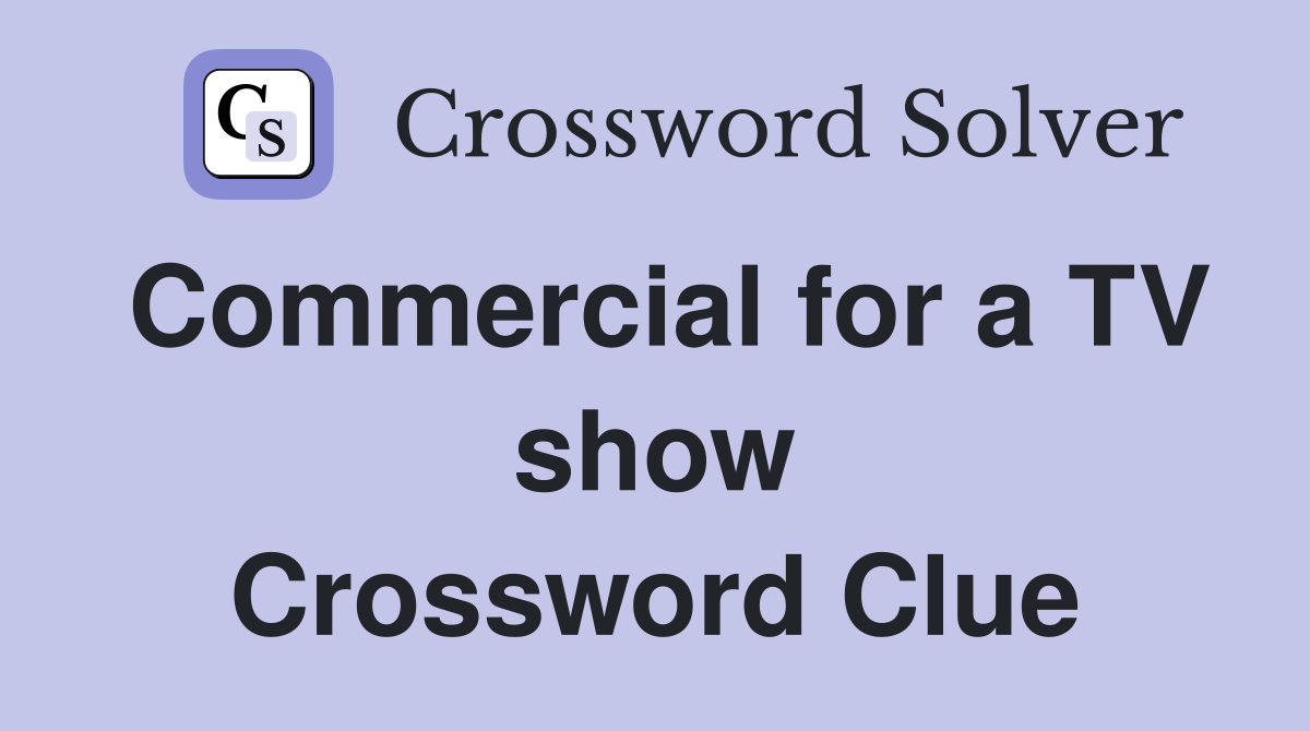 Commercial for a TV show Crossword Clue