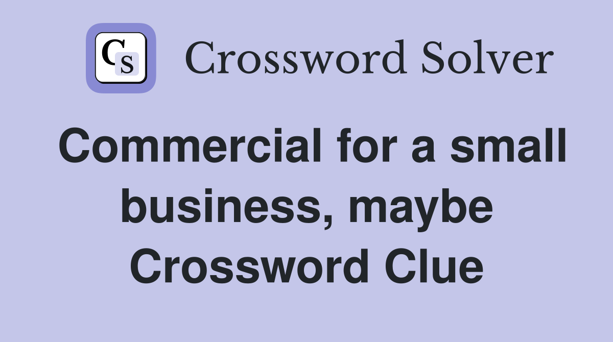 Commercial for a small business, maybe Crossword Clue