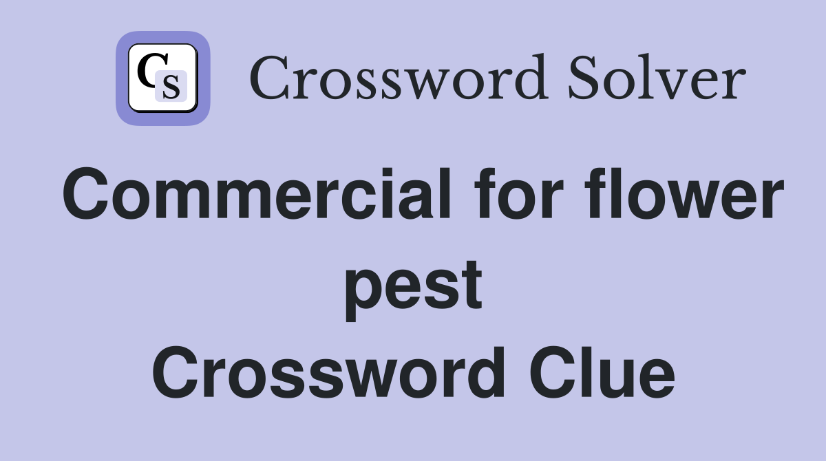 Commercial for flower pest Crossword Clue