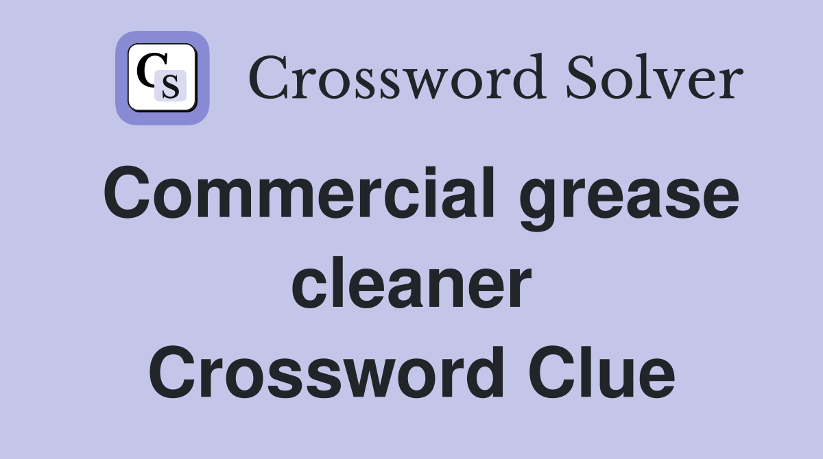 Commercial grease cleaner Crossword Clue