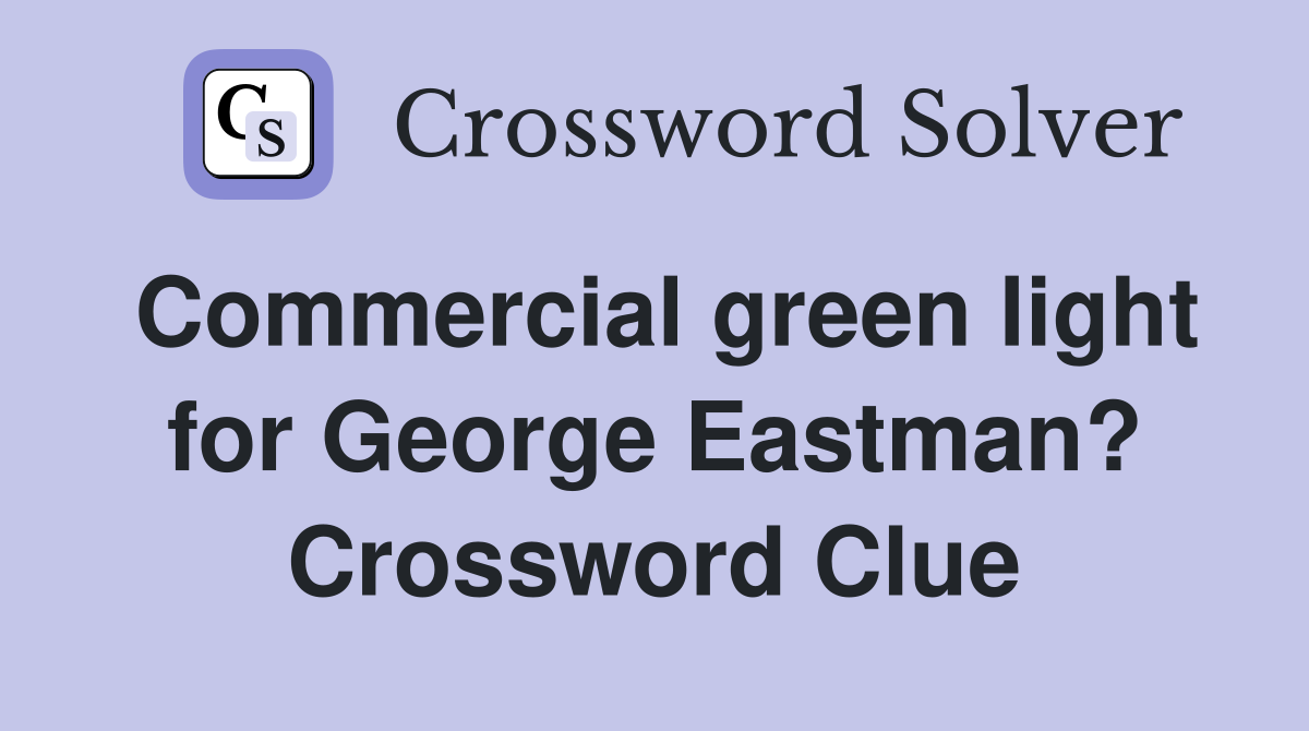 Commercial green light for George Eastman? Crossword Clue