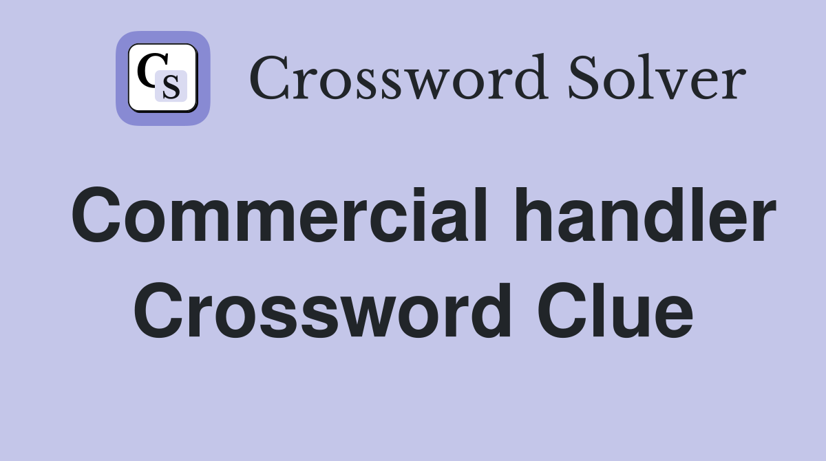 Commercial handler Crossword Clue