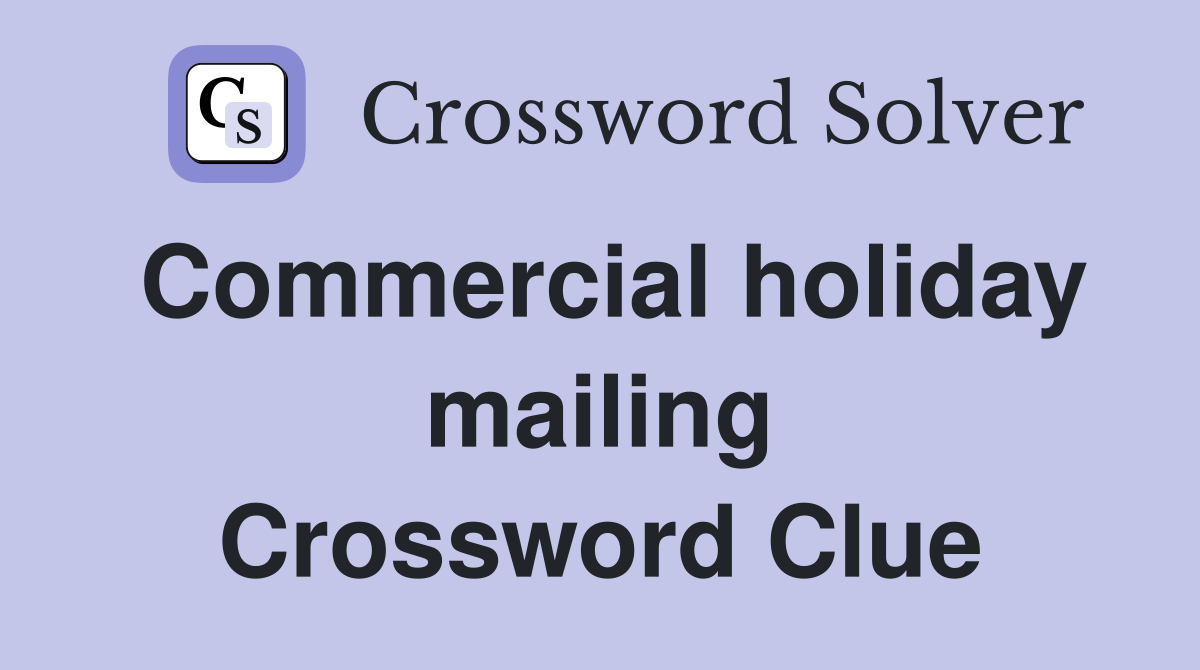 Commercial holiday mailing Crossword Clue