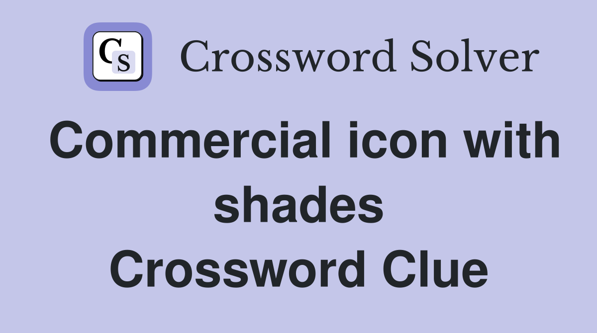 Commercial icon with shades Crossword Clue