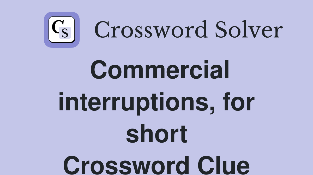 Commercial interruptions, for short Crossword Clue