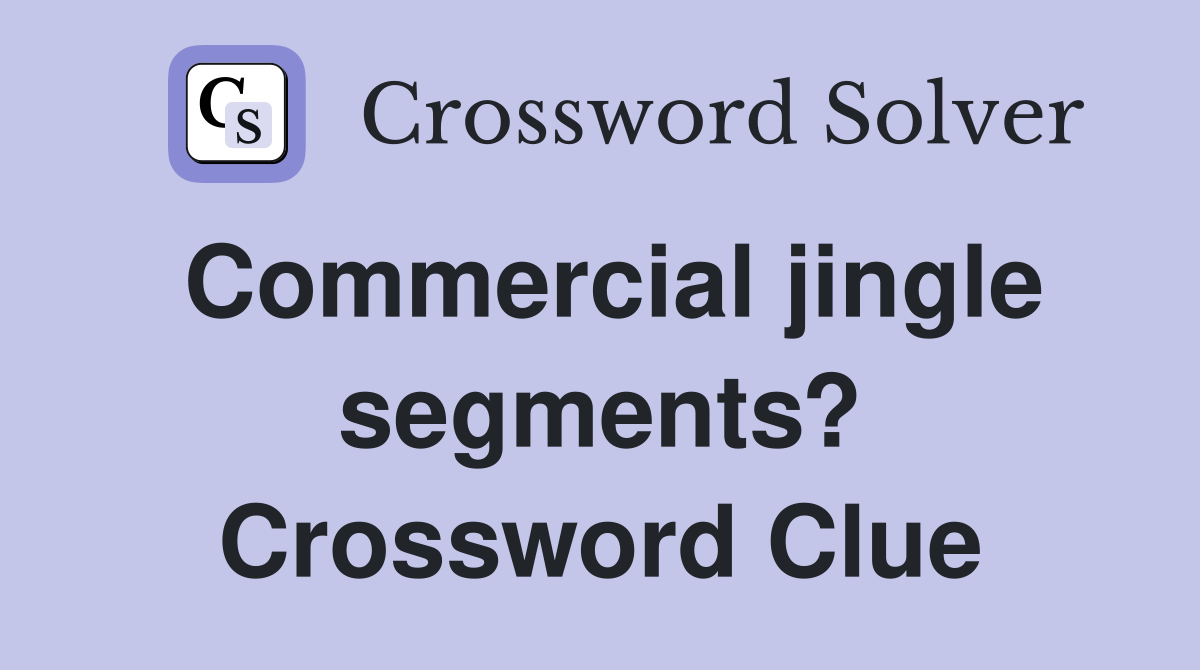 Commercial jingle segments? Crossword Clue