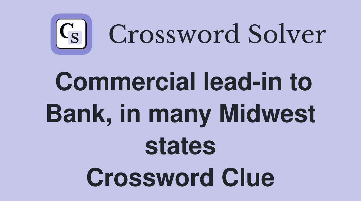 Commercial lead-in to Bank, in many Midwest states Crossword Clue