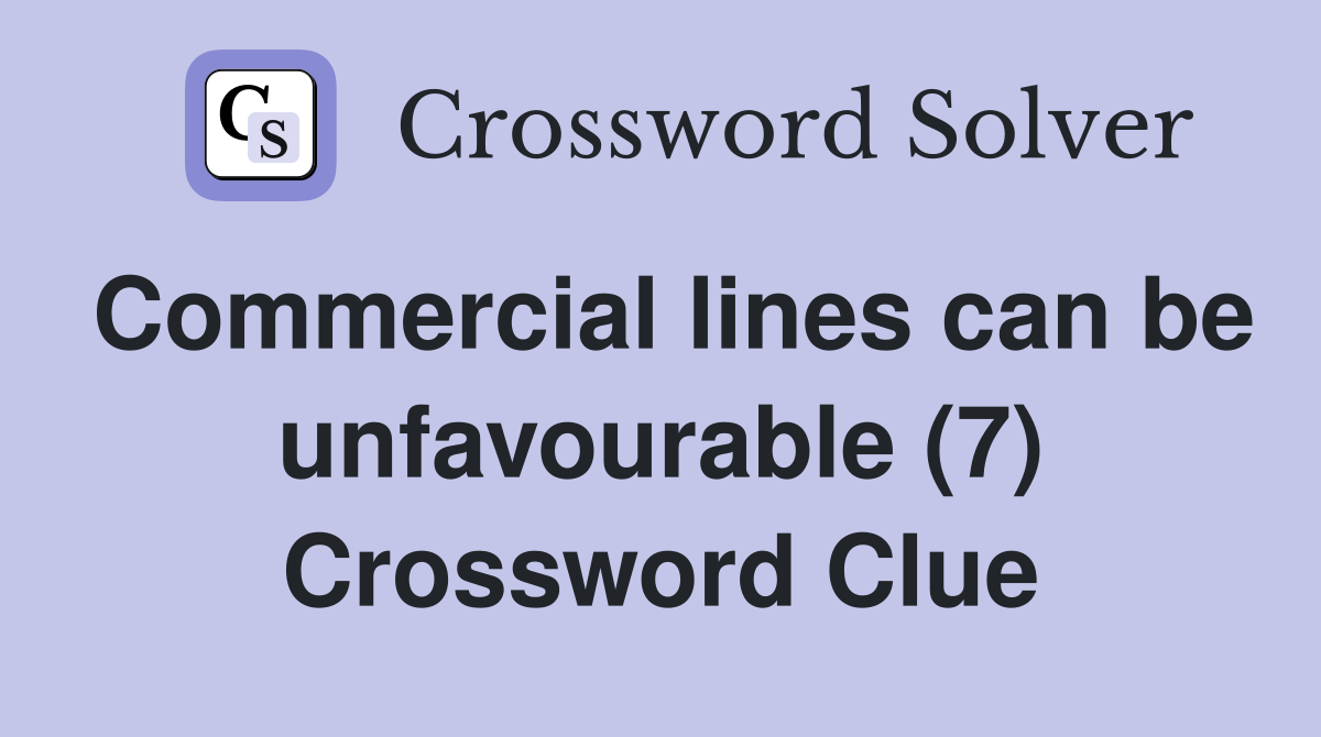Commercial lines can be unfavourable (7) Crossword Clue