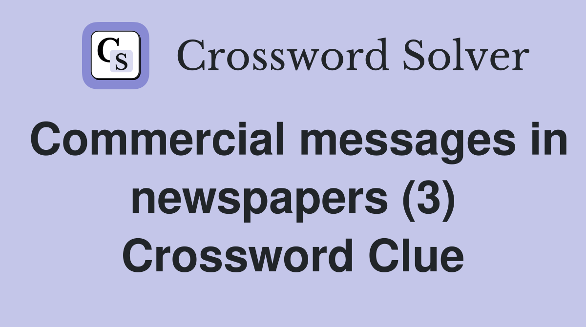 Commercial messages in newspapers (3) Crossword Clue