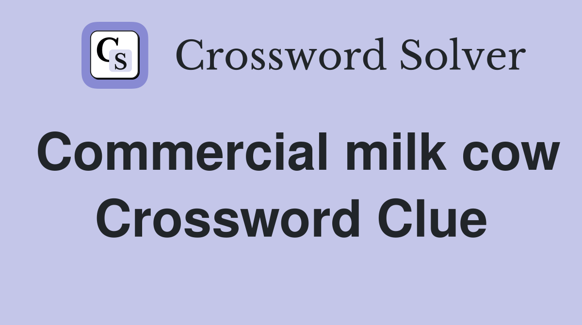 Commercial milk cow Crossword Clue