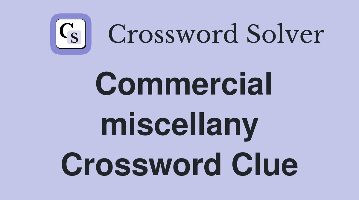Commercial miscellany Crossword Clue