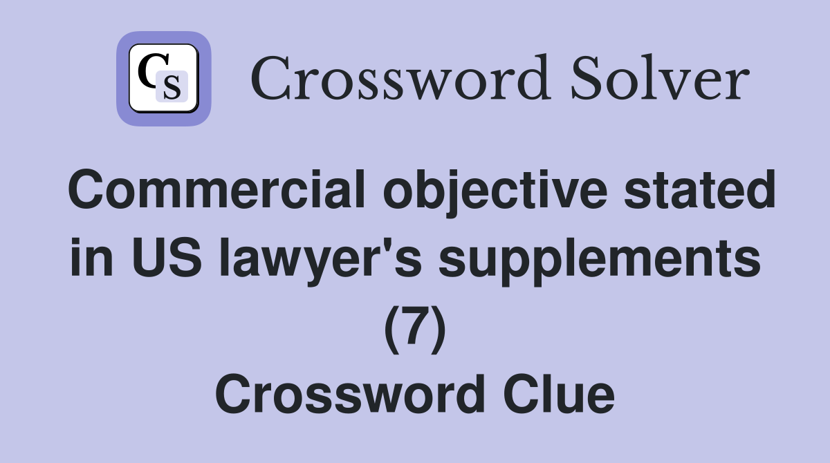 Commercial objective stated in US lawyer's supplements (7) Crossword Clue
