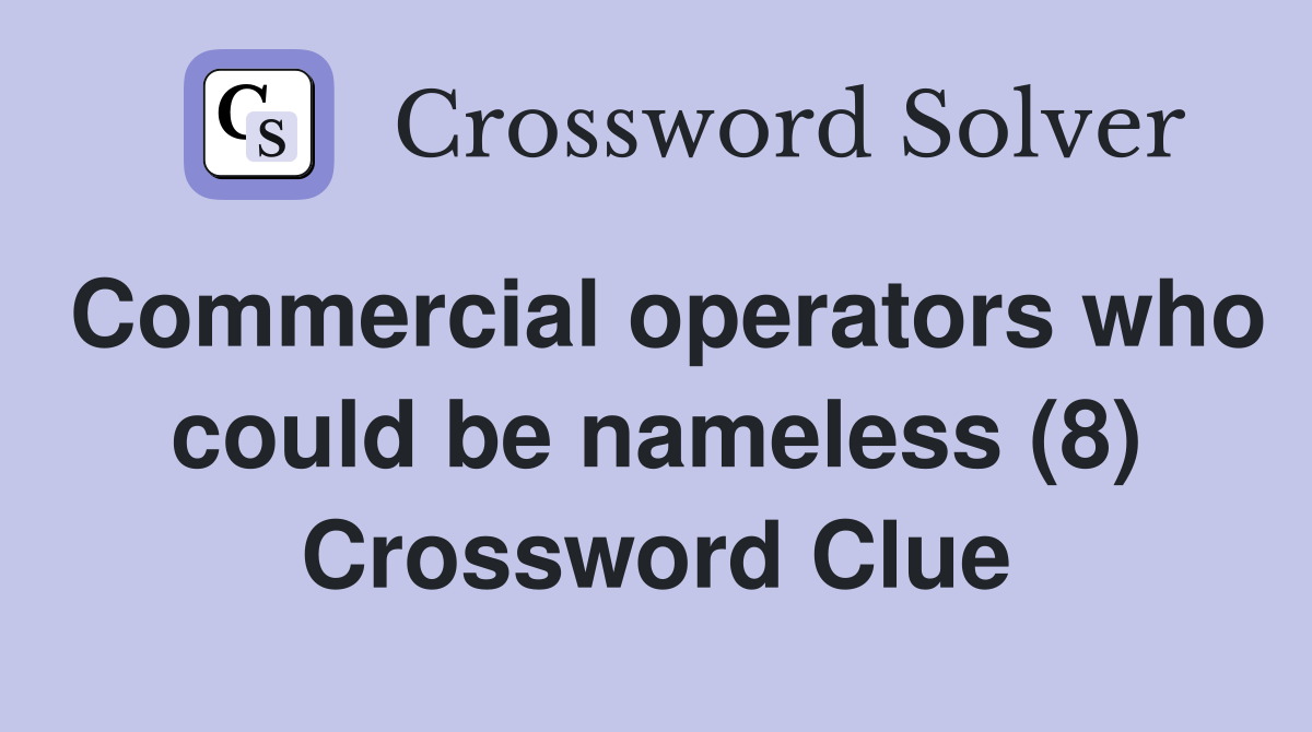 Commercial operators who could be nameless (8) Crossword Clue