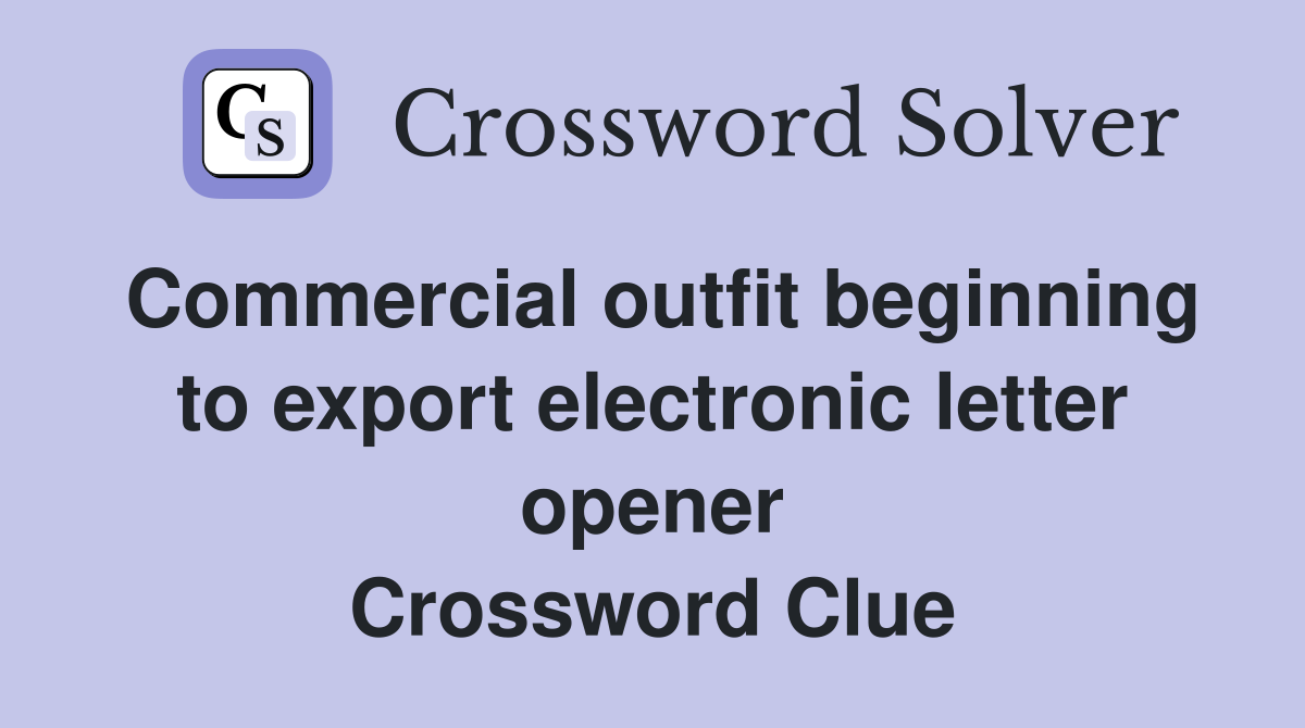 Commercial outfit beginning to export electronic letter opener Crossword Clue