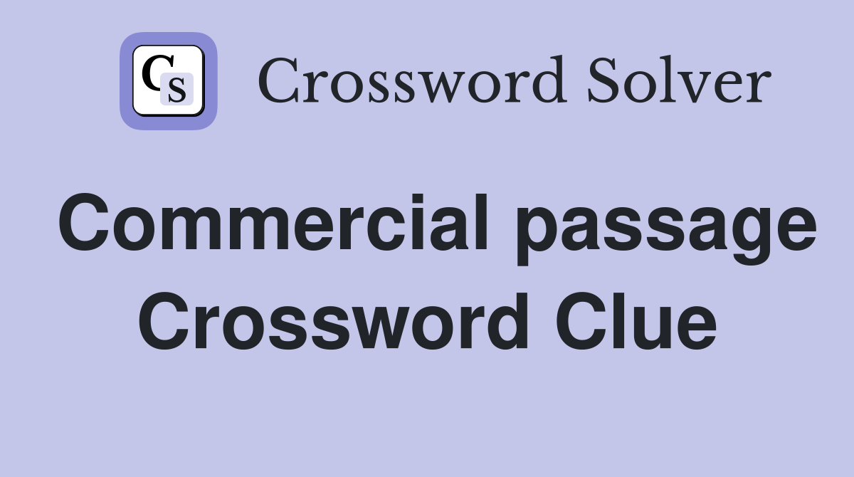 Commercial passage Crossword Clue