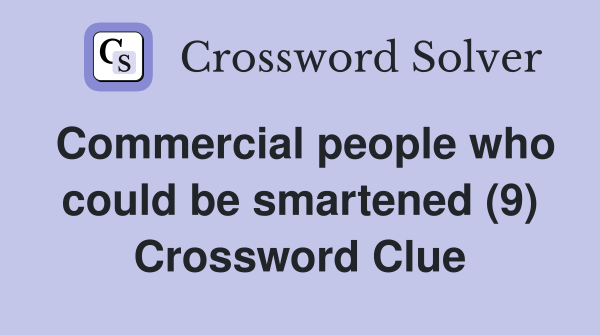 Commercial people who could be smartened (9) Crossword Clue