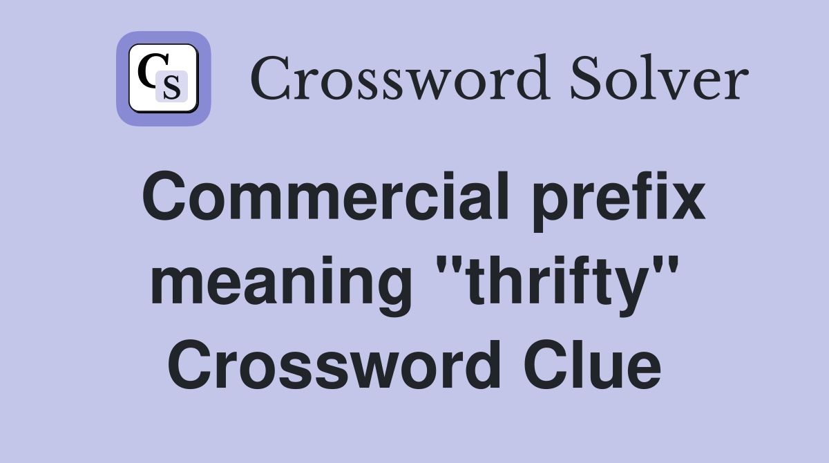 Commercial prefix meaning "thrifty" Crossword Clue
