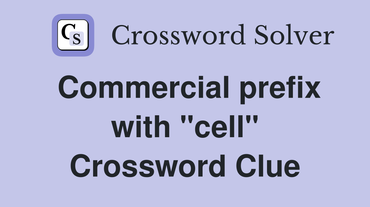 Commercial prefix with "cell" Crossword Clue