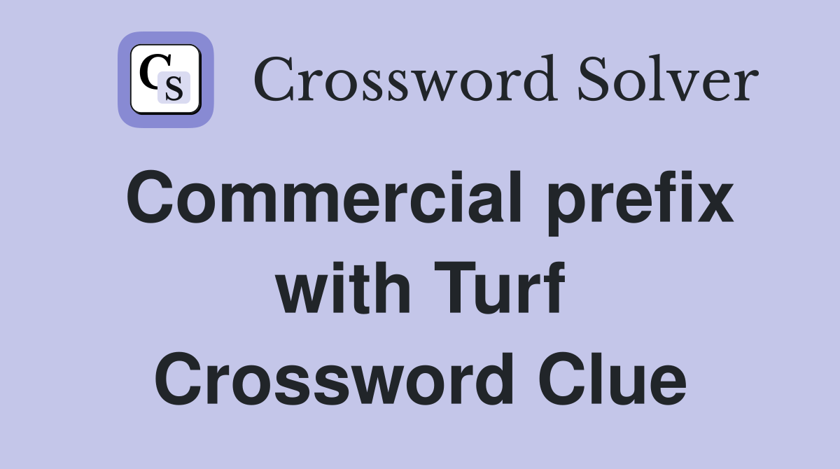Commercial prefix with Turf Crossword Clue